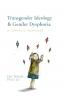 Transgender Ideology & Gender Dysphoria