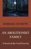 An Abolitionist Family; A Novel of the Civil War Era