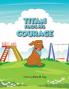Titan Finds His Courage