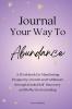 Journal Your Way To Abundance