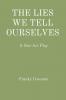 THE LIES WE TELL OURSELVES