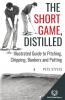 The Short Game Distilled