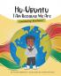 HuUbuntu I Am Because We Are