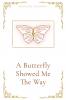 A Butterfly Showed Me The Way