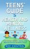 Teens' Guide to Health And Mental Wellness