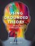 Using Grounded Theory