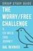 The Worry/Free Challenge Study Guide