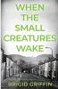 When the Small Creatures Wake