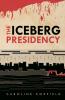 The Iceberg Presidency