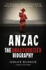 Anzac The Unauthorised Biography