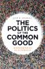 The Politics of the Common Good
