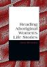 Reading Aboriginal Women's Life Stories