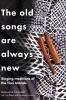 The Old Songs are Always New