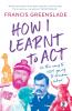 How I Learnt to Act