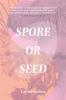 Spore or Seed