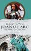 The Story of Joan of Arc the Maid of Orleans