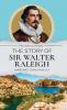 The Story of Sir Walter Raleigh