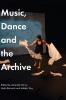 Music Dance and the Archive