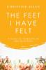 The Feet I Have Felt