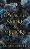 A Palace of Smoke & Mirrors