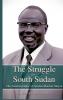 THE STRUGGLE FOR SOUTH SUDAN The Autobiography of Gordon Muortat Mayen