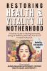 Restoring Health & Vitality in Motherhood