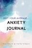 Not Your Average Anxiety Journal