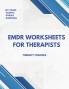 EMDR Worksheets for Therapists - Run Seamless Sessions (scripts phases + more)