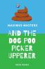 Maximus Masters and the Dog Poo Picker Upperer