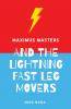 Maximus Masters and the Lightning Fast Leg Movers