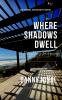 WHERE SHADOWS DWELL