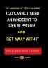 You Cannot Send an Innocent To Life in Prison and Get Away With It