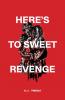 Here's to Sweet Revenge