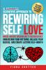A Scientific Approach to Rewiring Self Love
