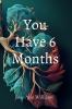 You Have 6 Months