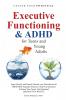 Executive Functioning & AHDH for Teenagers and Young Adults