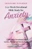 From Worry to Worship A 52-Week Devotional Bible Study for Anxiety