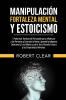 Manipulación Fortaleza Mental y Estoicismo