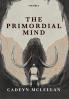 The Primordial Mind