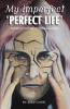 My Imperfect Perfect Life