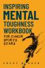Inspiring Mental Toughness Workbook for Junior Sports Stars