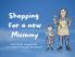 Shopping for a new Mummy