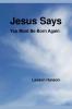 Jesus Says ``You Must Be Born Again''
