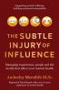 The Subtle Injury of Influence - Managing experiences people and the media that affect your mental health