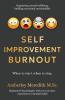 Self-Improvement Burnout - When to start when to stop