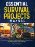 Essential Survival Projects Manual