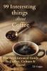 99 Interesting Things about Coffee