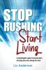 Stop Rushing Start Living