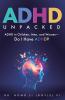 ADHD Unpacked
