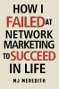 How I Failed at Network Marketing to Succeed in Life